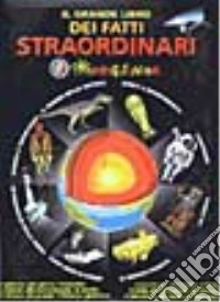 Il grande libro dei fatti straordinari libro