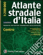 Atlante stradale d'Italia. Centro 1:200.000