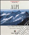 Alpi. Paesaggi, architetture, culture e tradizioni libro