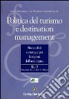 Politica del turismo e destination management. Nuove sfide e strategie per le regioni dell'area alpina libro