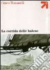 La corrida delle balene libro di Tomaselli Cesco