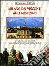 Milano dai Visconti agli austriaci libro