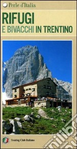 Rifugi e bivacchi in Trentino libro