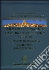 Croazia, Slovenia, Bosnia-Erzegovina, Serbia e Montenegro, Albania, Macedonia. Ediz. illustrata libro