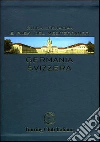 Germania e Svizzera. Ediz. illustrata