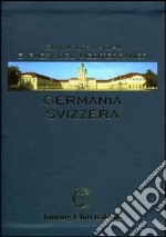 Germania e Svizzera. Ediz. illustrata libro