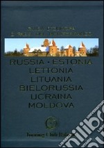 Russia, Estonia, Lettonia, Lituania, Bielorussia, Ucraina, Moldova. Ediz. illustrata libro