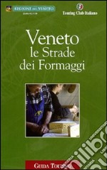 Veneto. Le strade dei formaggi libro