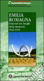 Emilia Romagna. Itinerari nei luoghi della memoria 1943-1945 libro