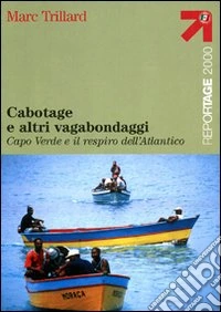 Cabotage e altri vagabondaggi. Capo Verde e il respiro dell'Atlantico libro