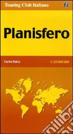 Planisfero. Carta fisica 1:33.000.000 libro