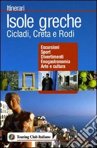 Isole greche. Cicladi, Creta e Rodi libro