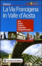 La via Francigena in Valle d'Aosta libro