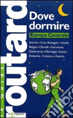 Dove dormire. Europa Centrale libro