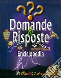 Domande & risposte. Enciclopedia
