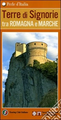 Terre di Signorie tra Romagna e Marche