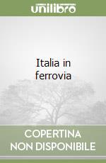 Italia in ferrovia libro