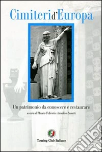 Cimiteri d'Europa. Un patrimonio da conoscere e restaurare. Ediz. illustrata libro