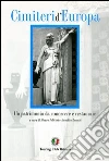 Cimiteri d'Europa. Un patrimonio da conoscere e restaurare. Ediz. illustrata libro