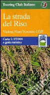 La strada del Riso. Vialone Nano Veronese I.G.P. 1:175.000. Carta e guida turistica libro