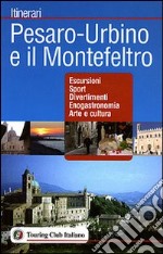 Pesaro-Urbino e il Montefeltro. Ediz. illustrata libro