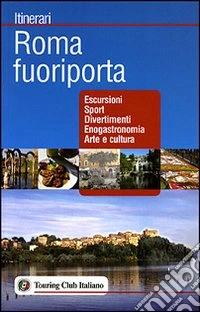 Roma fuoriporta. Ediz. illustrata