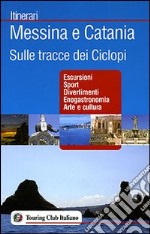 Messina e Catania. Sulle tracce dei Ciclopi. Ediz. illustrata libro