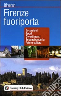 Firenze fuoriporta. Ediz. illustrata