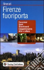 Firenze fuoriporta. Ediz. illustrata libro