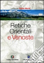 Retiche Orientali e Venoste. Ediz. illustrata libro