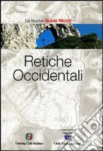 Retiche Occidentali. Ediz. illustrata libro