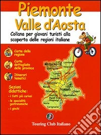 Piemonte, Valle d'Aosta. Ediz. illustrata