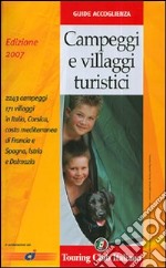 Campeggi e villaggi turistici 2007. Ediz. illustrata libro