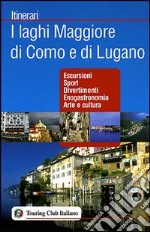 I laghi Maggiore di Como e di Lugano. Ediz. illustrata libro