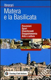 Matera e la Basilicata. Ediz. illustrata