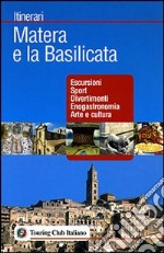 Matera e la Basilicata. Ediz. illustrata libro