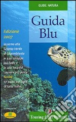 Guida blu 2007. Ediz. illustrata libro