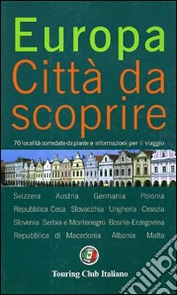 Europa. Città da scoprire. Ediz. illustrata. Vol. 3 libro