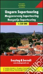 Ungheria Supertouring 1:250.000. Atlante stradale. Ediz. multilingue libro