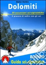 Dolomiti. 50 escursioni sci-alpinistiche. Il piacere di salire con gli sci libro