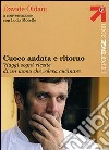 Cuoco andata e ritorno. Viaggi, sogni, ricette di un uomo che voleva cucinare libro