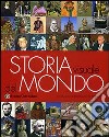 Storia del mondo. Ediz. illustrata libro