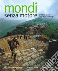 Mondi senza motore. Ediz. illustrata libro