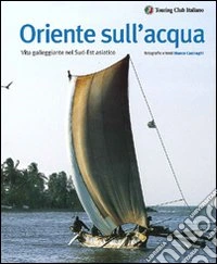 Oriente sull'acqua. Ediz. illustrata