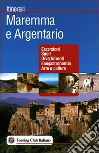 Maremma e Argentario. Ediz. illustrata