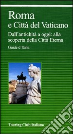 Roma e Città del Vaticano. Ediz. illustrata libro