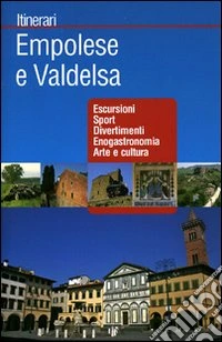 Empolese e Valdelsa. Ediz. illustrata libro