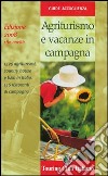 Agriturismo e vacanze in campagna 2008. Ediz. illustrata libro