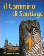 Il Cammino di Santiago. Ediz. illustrata libro