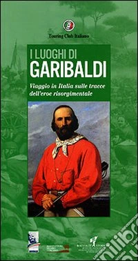 I luoghi di Garibaldi libro